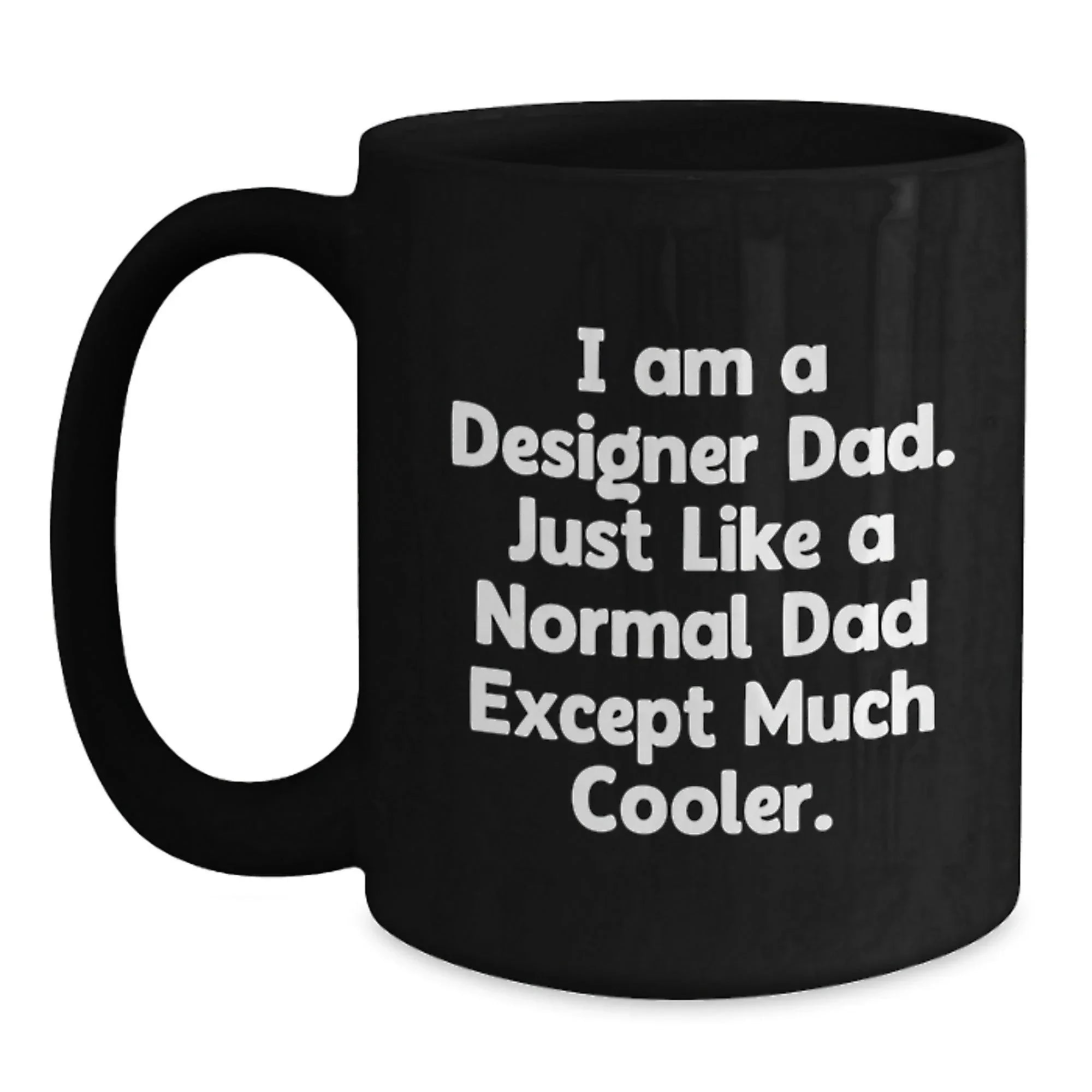 Designer Dad Funny Black Coffee Mugs Gifts for Him Christmas Unique