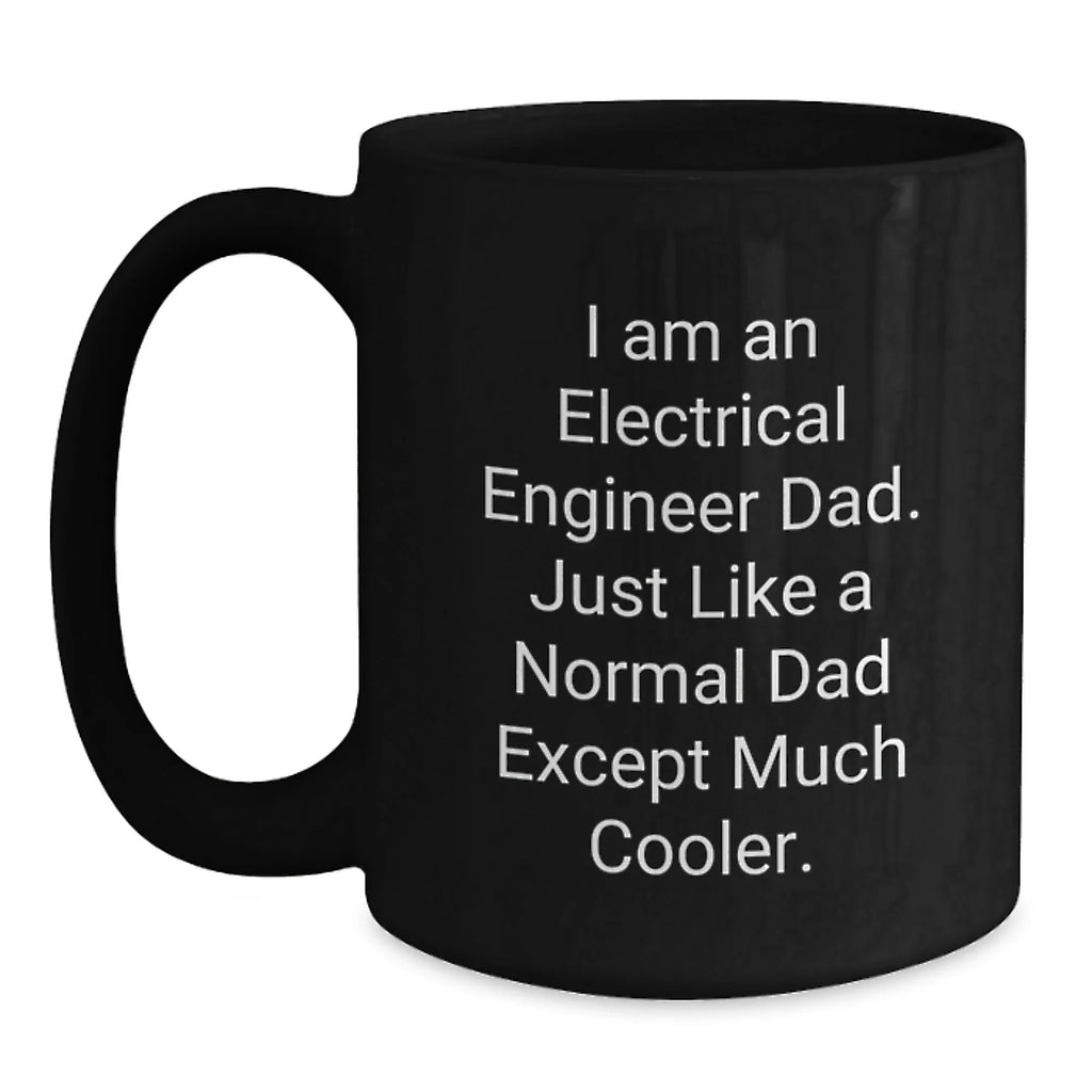 Unique Gifts for Electrical Engineer Dad, Funny Black Coffee Mug, Christmas Unique Gifts from Dad to Son, Daughter, Husband, Wife, Friends, Coworkers