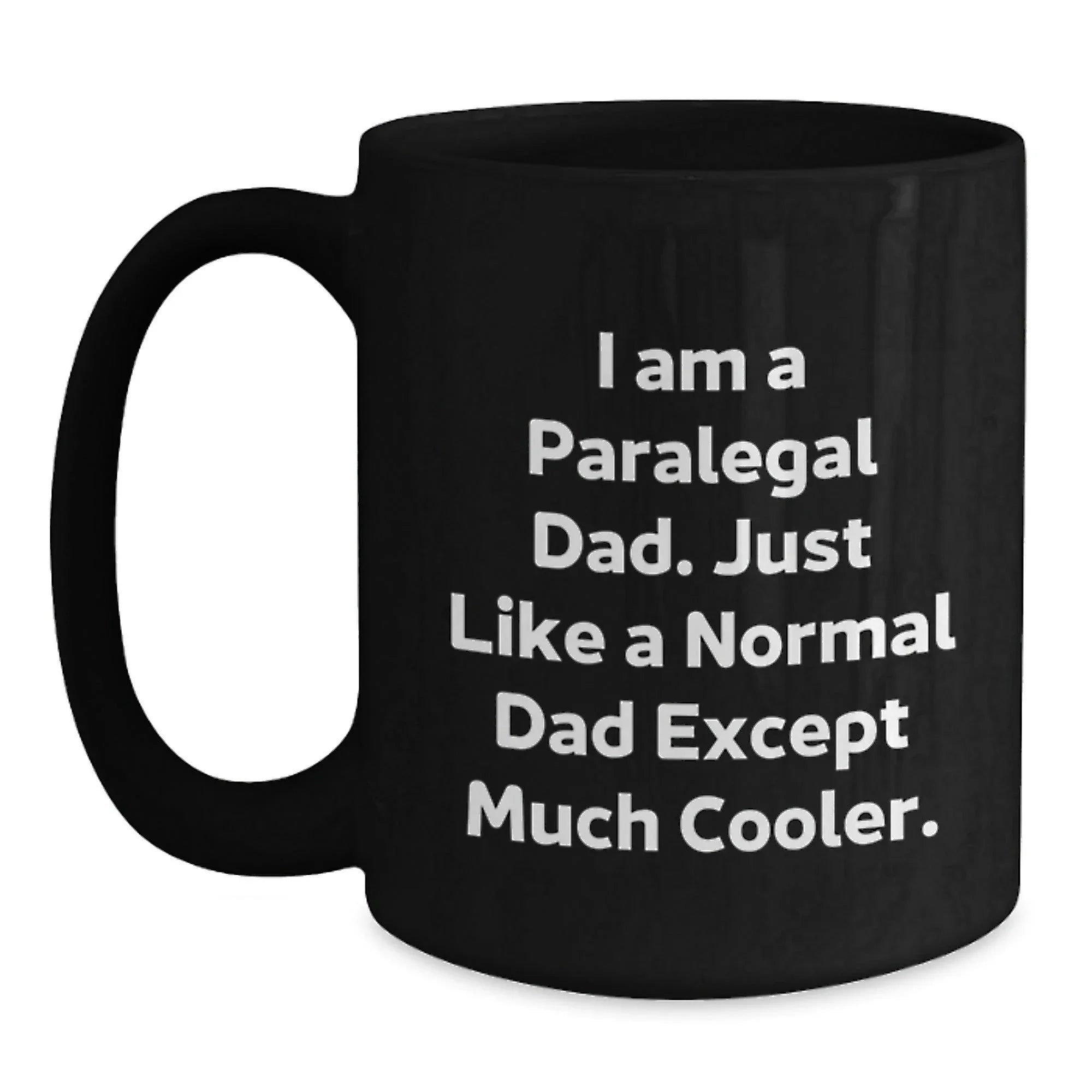 Funny Paralegal Gifts for Him - Black Coffee Mug, I Am A Paralegal Dad Quote, Unique Christmas Memorable Presents