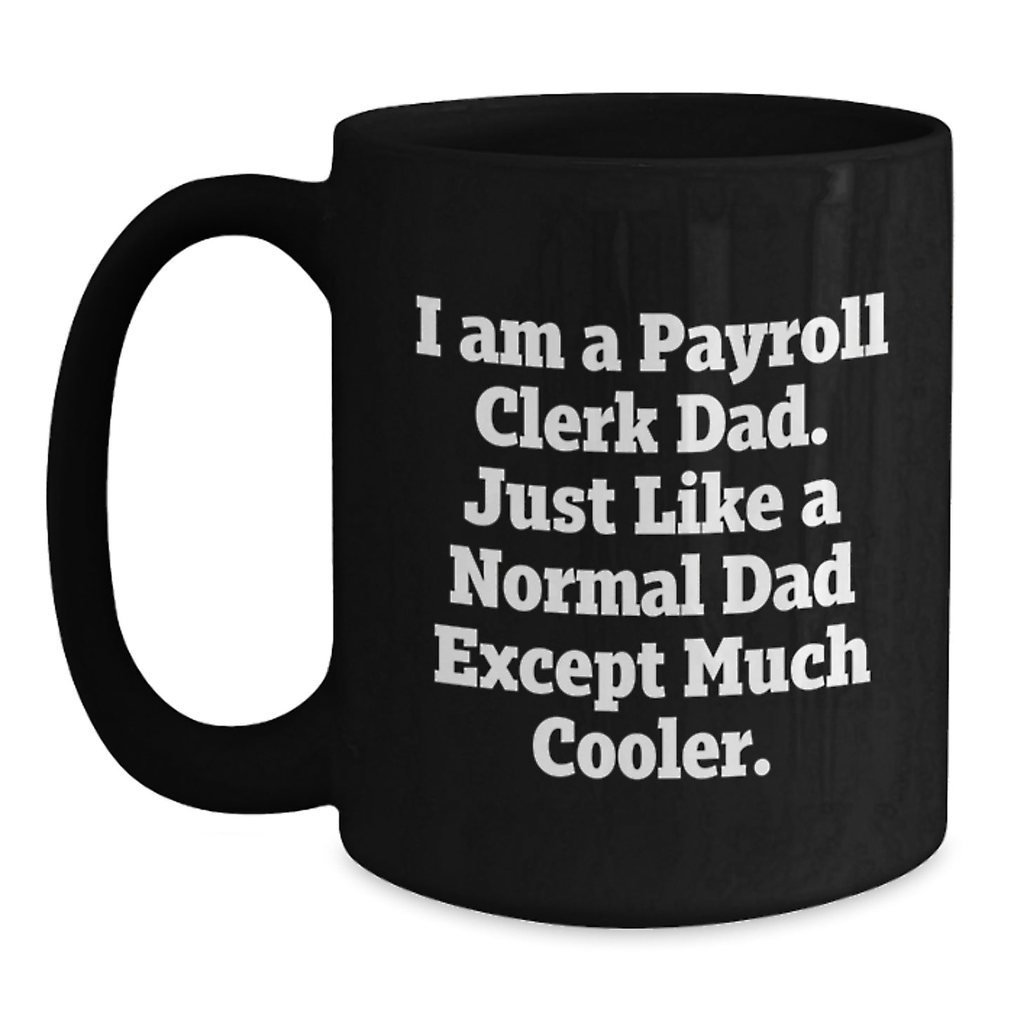 Funny Payroll Clerk Gifts for Men, Black Coffee Mug for Dad, Unique Christmas Memorable Presents from Family - Main