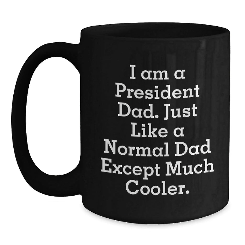 Funny President Dad Black Coffee Mugs Gifts for Him from Men, Unique Christmas Unique Gifts for President, Black Coffee Mug, Ceramic, Microwave and Dishwasher Safe