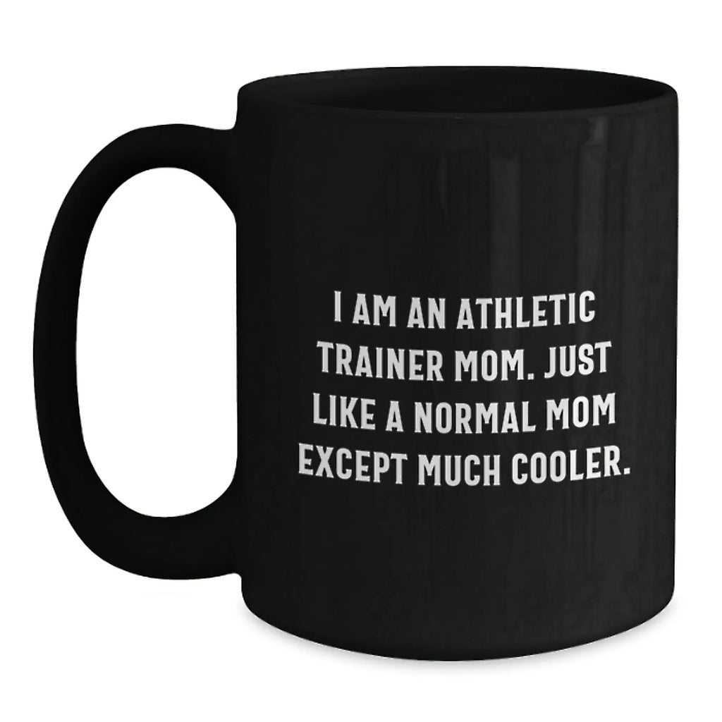 Funny Gifts from Mom to the Awesome Athletic Trainer Woman in Your Life - Unique Black Coffee Mug for Christmas