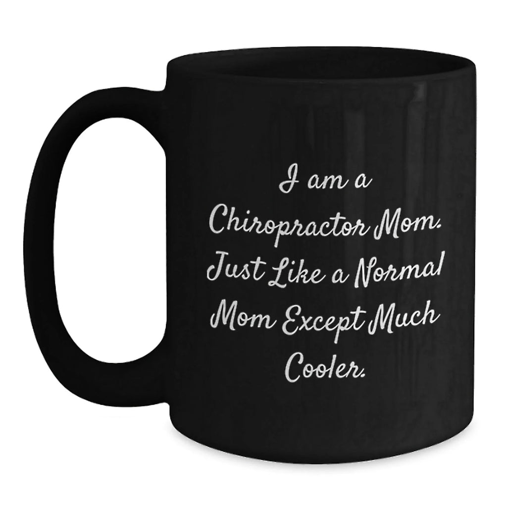Funny Chiropractor Mom Gifts, Black Coffee Mug for Christmas, Inspirational Quote for Chiropractor Women - Gifts from Friends and Family