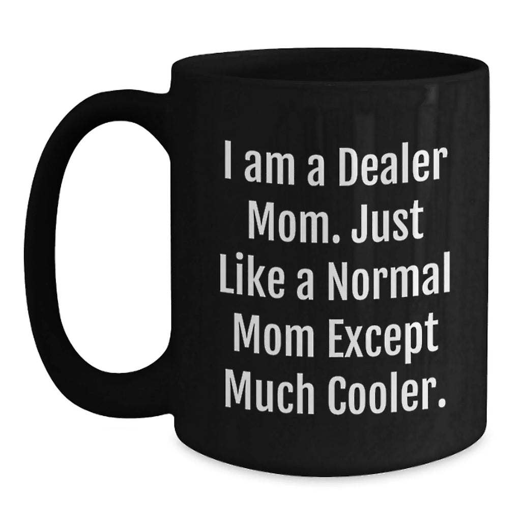 Funny Dealer Gifts from Mom, 'I Am A Dealer Mom' Black Coffee Mug, Perfect Christmas Unique Gifts for Dealer Friends