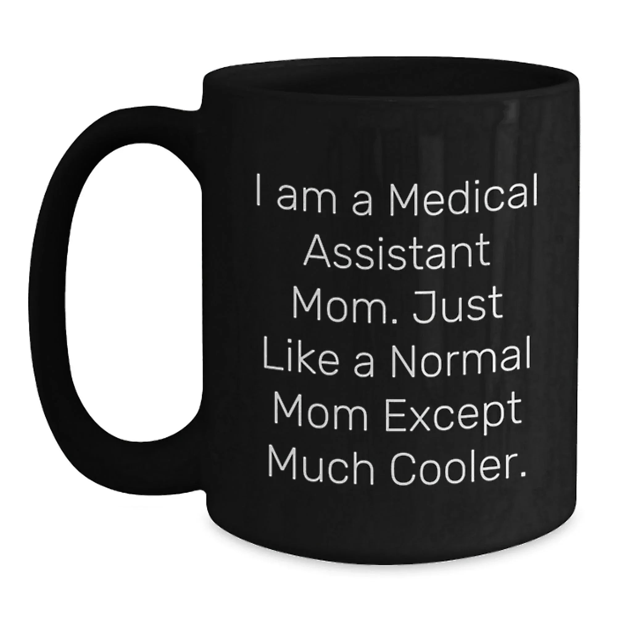 Funny Medical Assistant Mom Gifts - Black Coffee Mug for Medical Assistant Graduation - Gifts from Friends to Medical Assistant