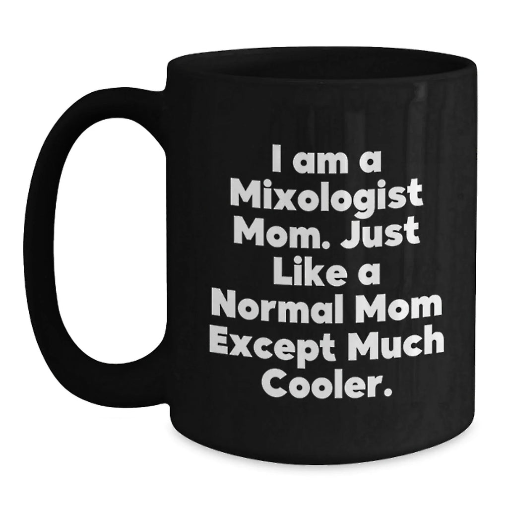 Fun Mixologist Mom Gifts from Friends for Christmas, Funny Black Coffee Mug, Perfect for Coffee Lovers, Unique Mixologist Mom