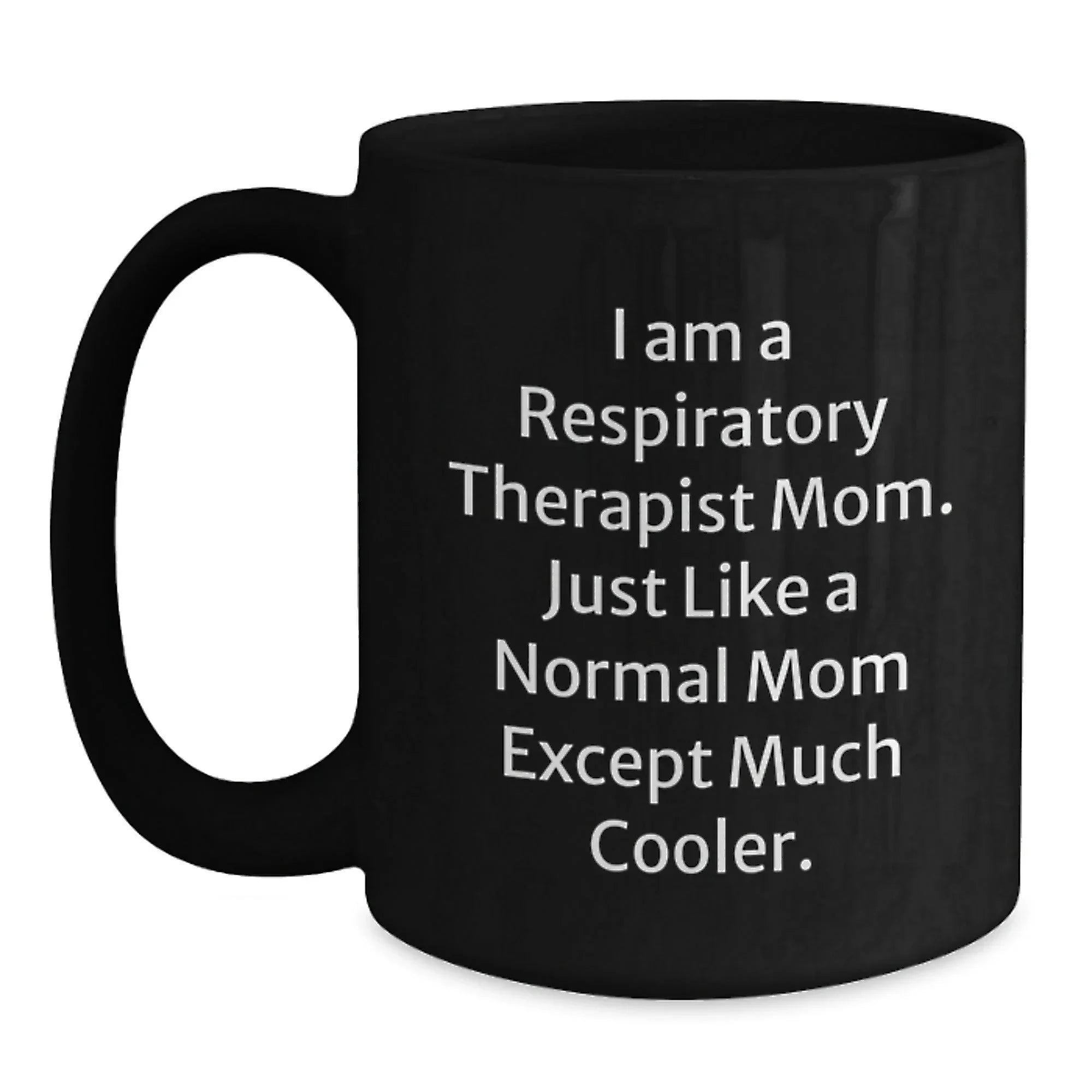 Funny Respiratory Therapist Mom Gifts from Men to Wife, Unique Black Coffee Mug for Respiratory Therapist Women, Inspirational Christmas Unique Gifts