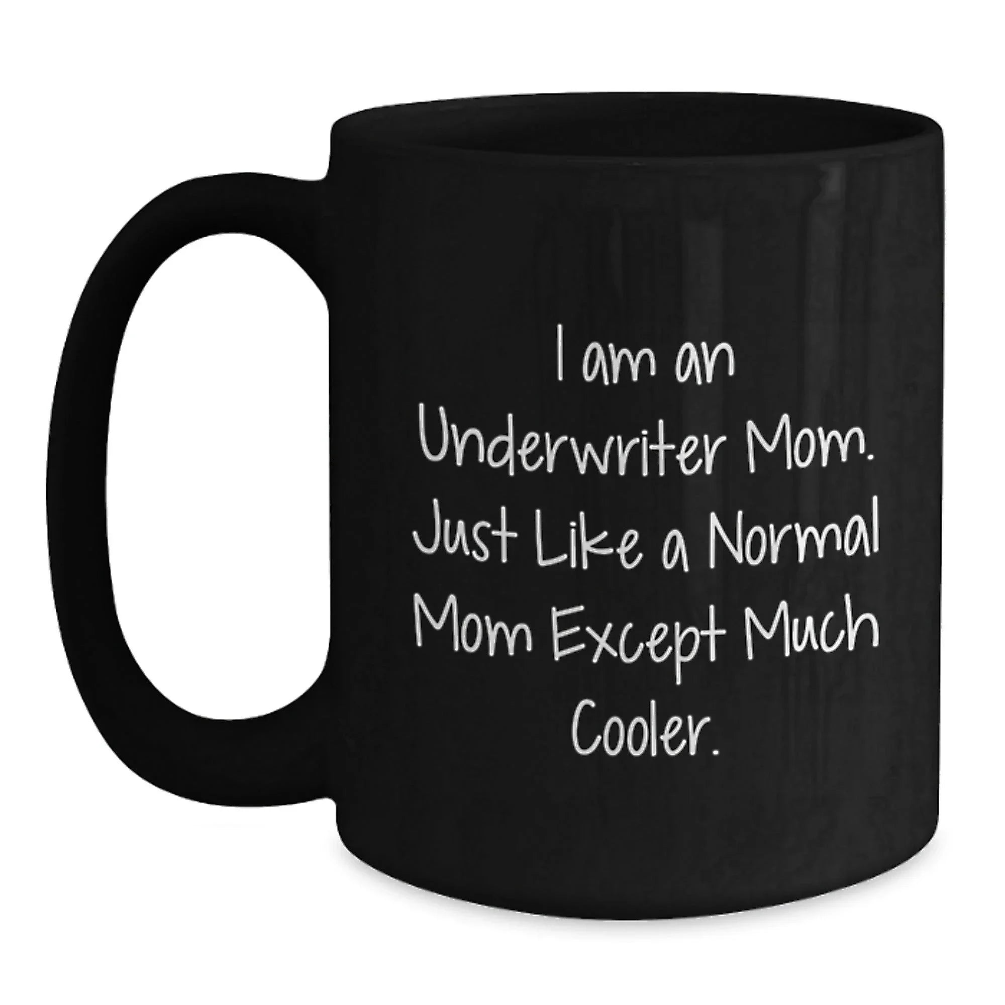 Cool Underwriter Mom Gifts - Funny Graduation Black Coffee Mug from Friends for Underwriter