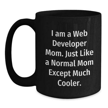 Funny Web Developer Mom Gifts from Women to Web Developer Graduation Unique Black Coffee Mug, 'I Am A Web Developer Mom' - Main