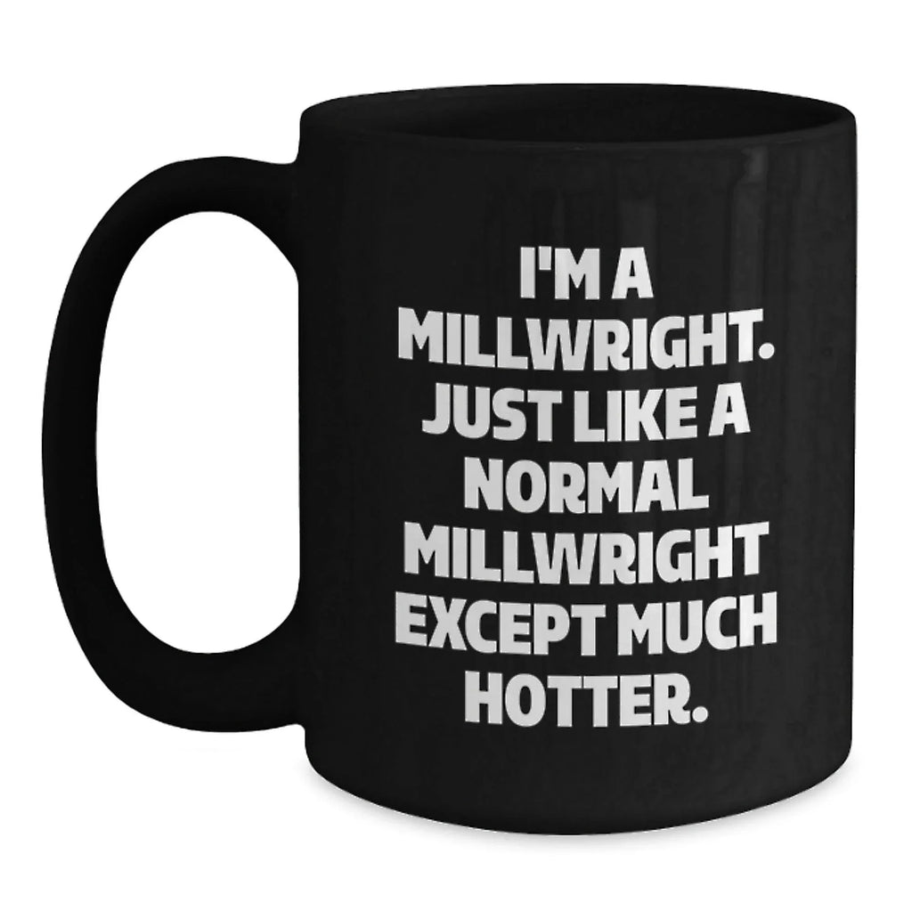 Funny Millwright Gift for Friends Birthday Unique Black Coffee Mugs from Men - Main