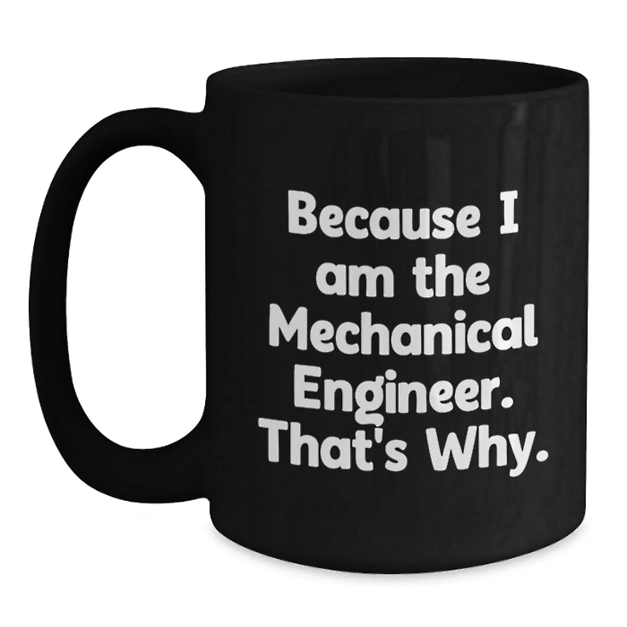 Mechanical Engineer Funny Quote Gifts from Friends, Mechanical Engineer Black Coffee Mug, Gifts for Men, Graduation Unique Gifts