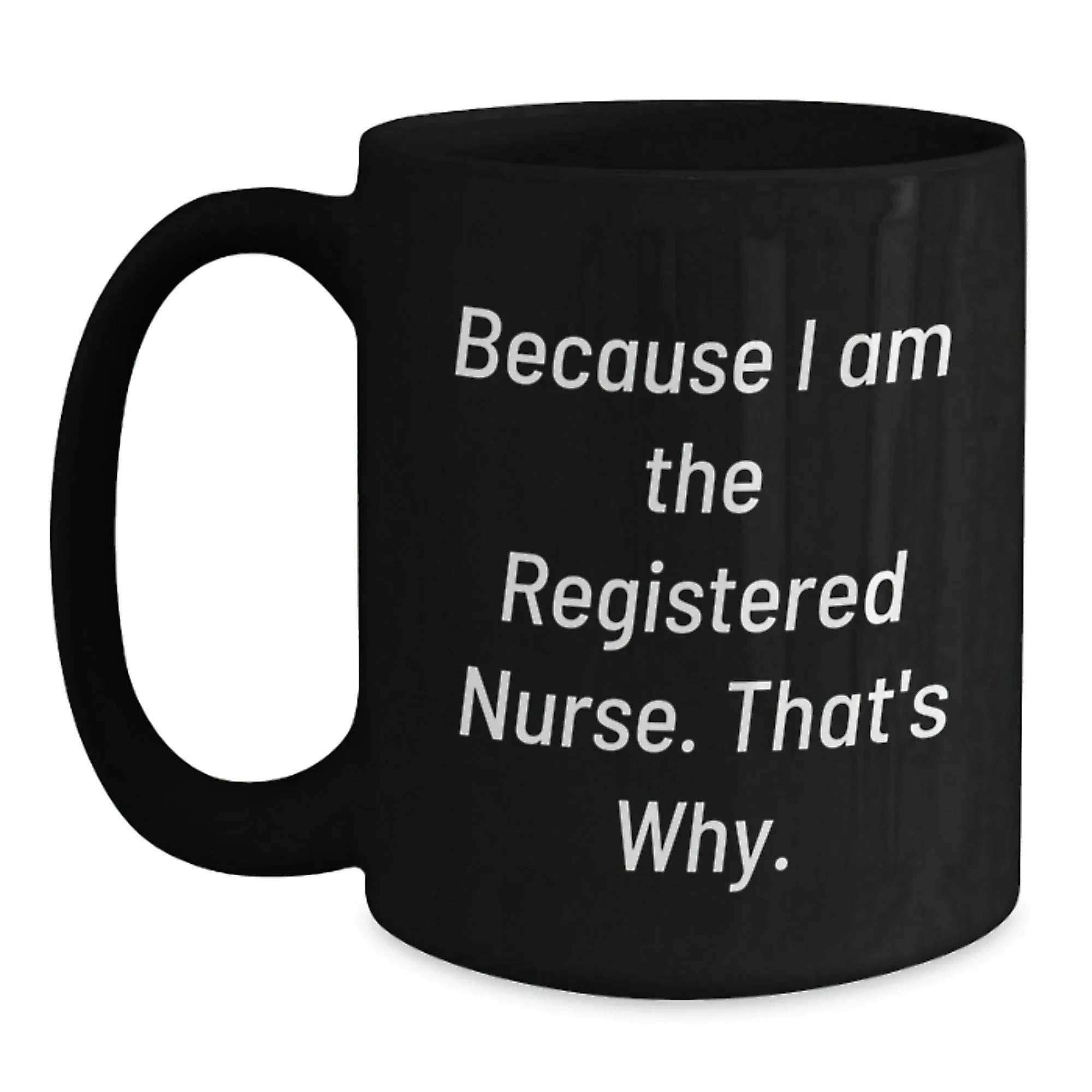 Registered Nurse Gifts, Funny Inspirational Quote, Black Coffee Mug, Gifts from Friends, Gifts for Registered Nurse Graduation