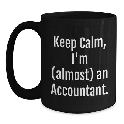 Funny Accountant Gifts for Men from Friends, Keep Calm I'm Almost an Accountant Black Coffee Mug, Christmas Unique Gifts for Accountant - Main