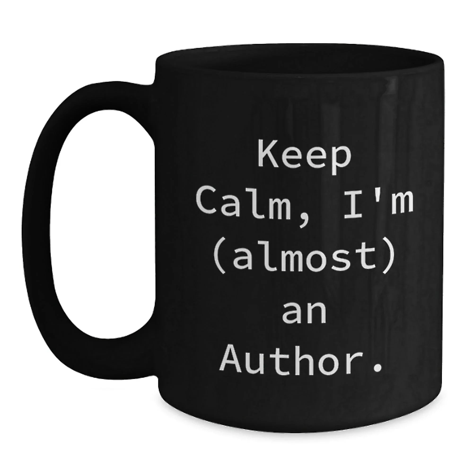 Funny Author Gifts from Friends for Men Black Coffee Mugs, Keep Calm I'm almost an Author, Unique Christmas Unique Gifts for Author