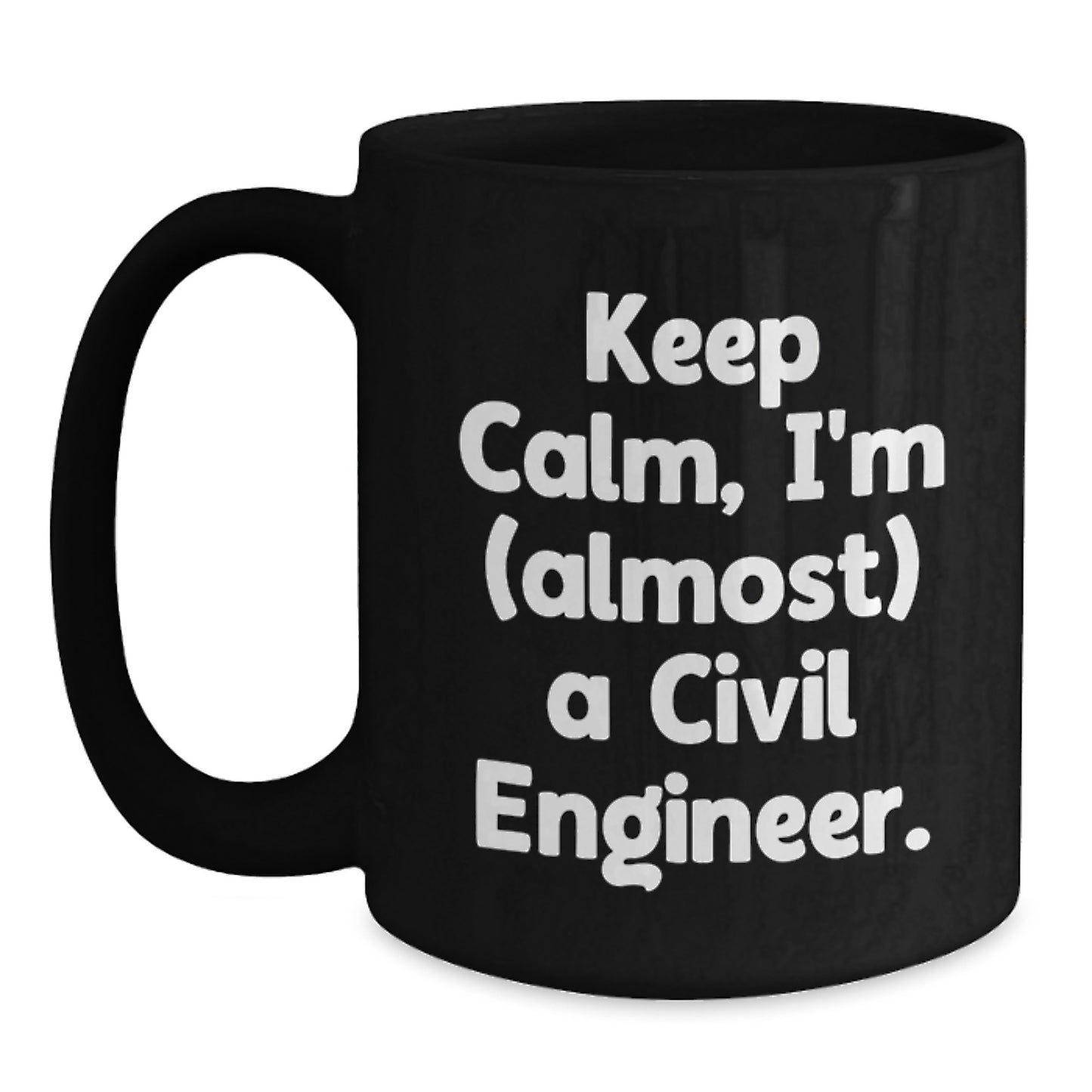 Civil Engineer Funny Christmas Unique Gifts from Friends for Men, Black Coffee Mug Keep Calm I'm (almost) A Civil Engineer. - Main