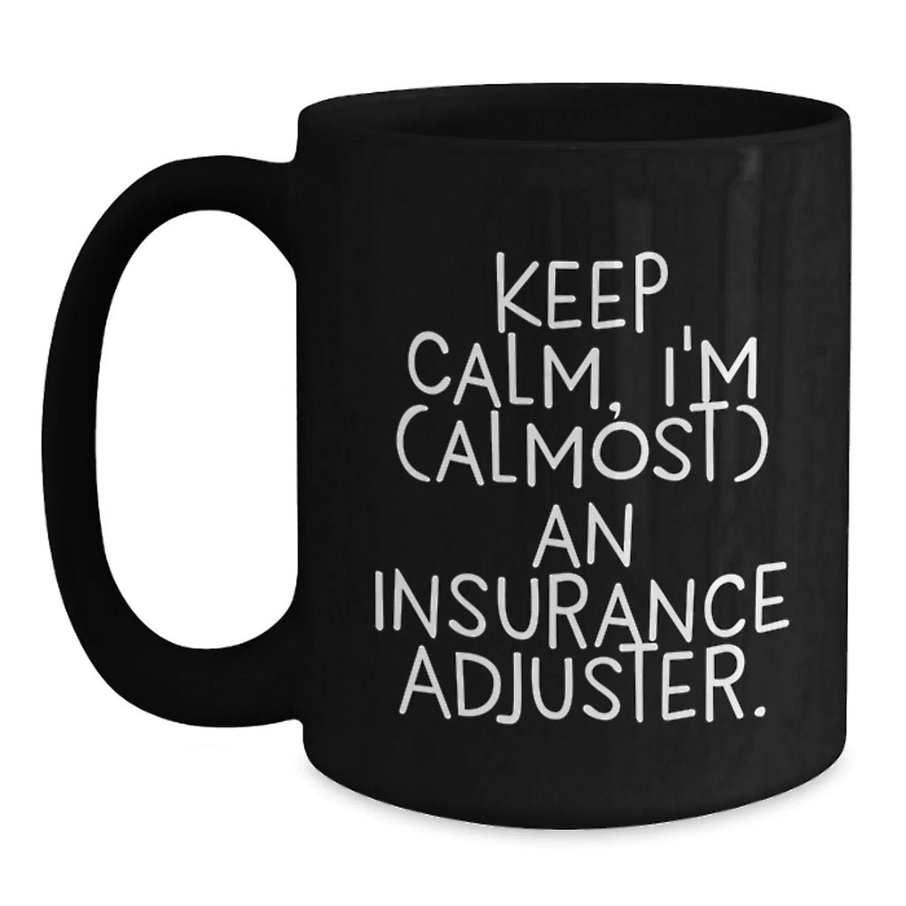 Funny Insurance Adjuster Gifts from Family and Friends, Unique Black Coffee Mug for Insurance Adjuster, Keep Calm, I'm (almost) An Insurance Adjuster, Christmas Unique Gifts