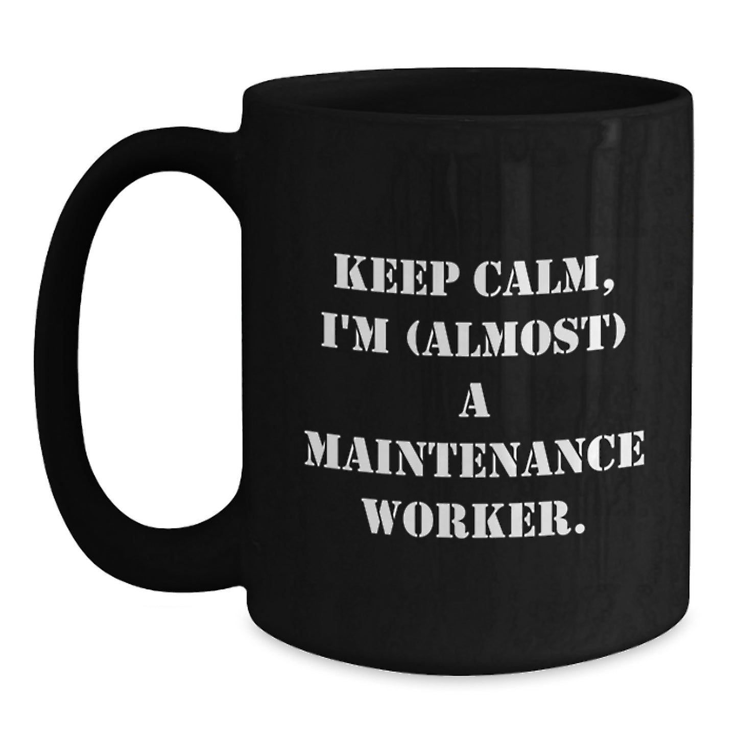 Funny Maintenance Worker Gifts for Men, Women, Coworkers, Family - Keep Calm I'm (almost) A Maintenance Worker Black Coffee Mug - Main