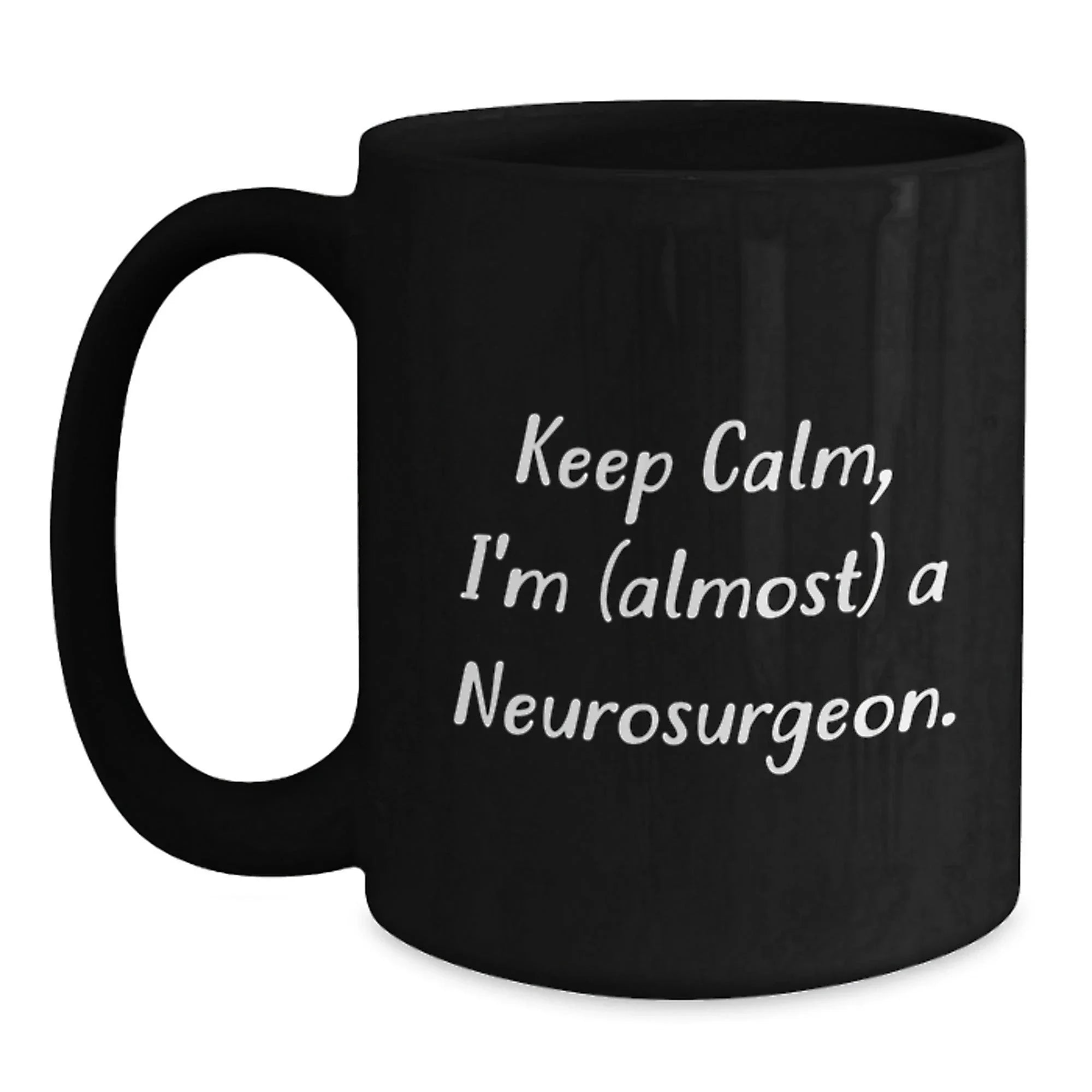 Funny Neurosurgeon Gifts for Men - Keep Calm, I'm (almost) A Neurosurgeon. Black Coffee Mug - Christmas Unique Gifts from Friends