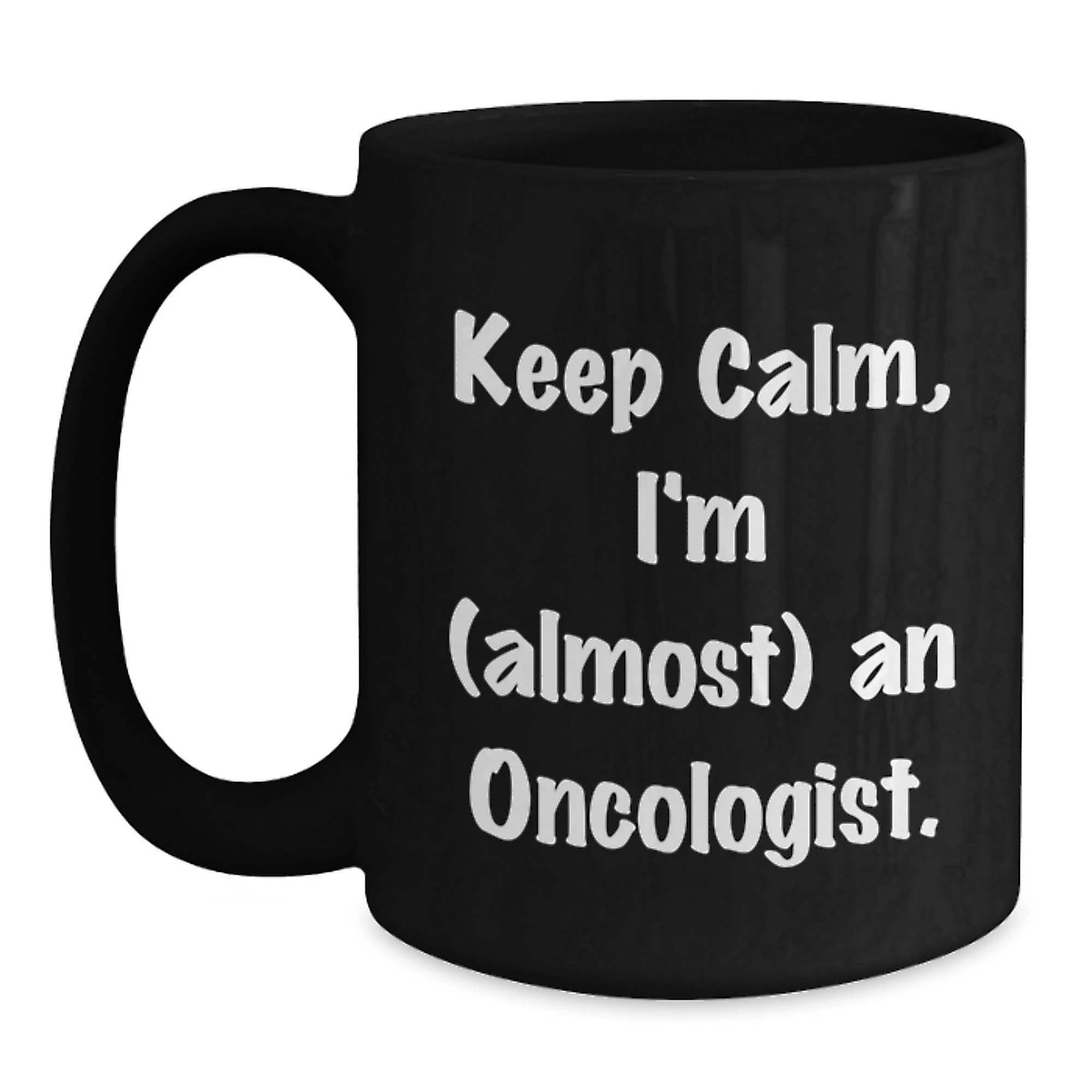 Funny Oncologist Gifts from Friends for Men Women - Keep Calm I'm almost An Oncologist Black Coffee Mug, Unique Christmas Unique Gifts for Oncologist Family and Coworkers