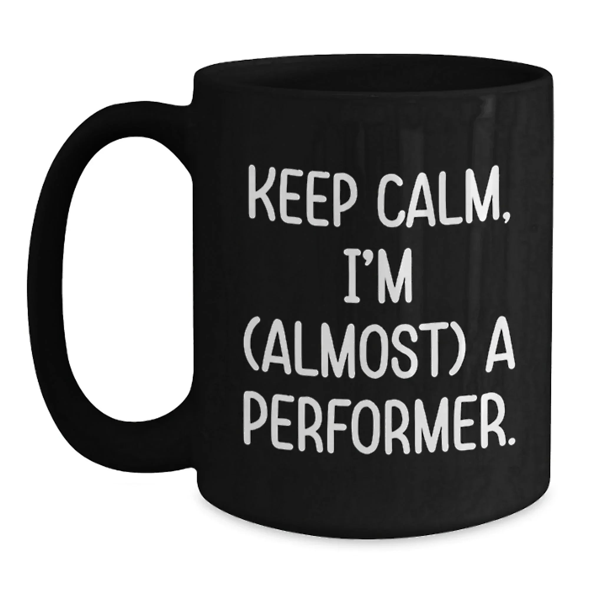 Funny Performer Black Coffee Mug Gifts from Friends for Christmas Unique Gifts