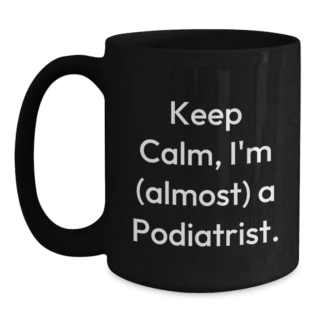 Funny Podiatrist Gifts from Friends, Unique Black Coffee Mug for Christmas Unique Gifts, 'Keep Calm, I'm (almost) A Podiatrist.'
