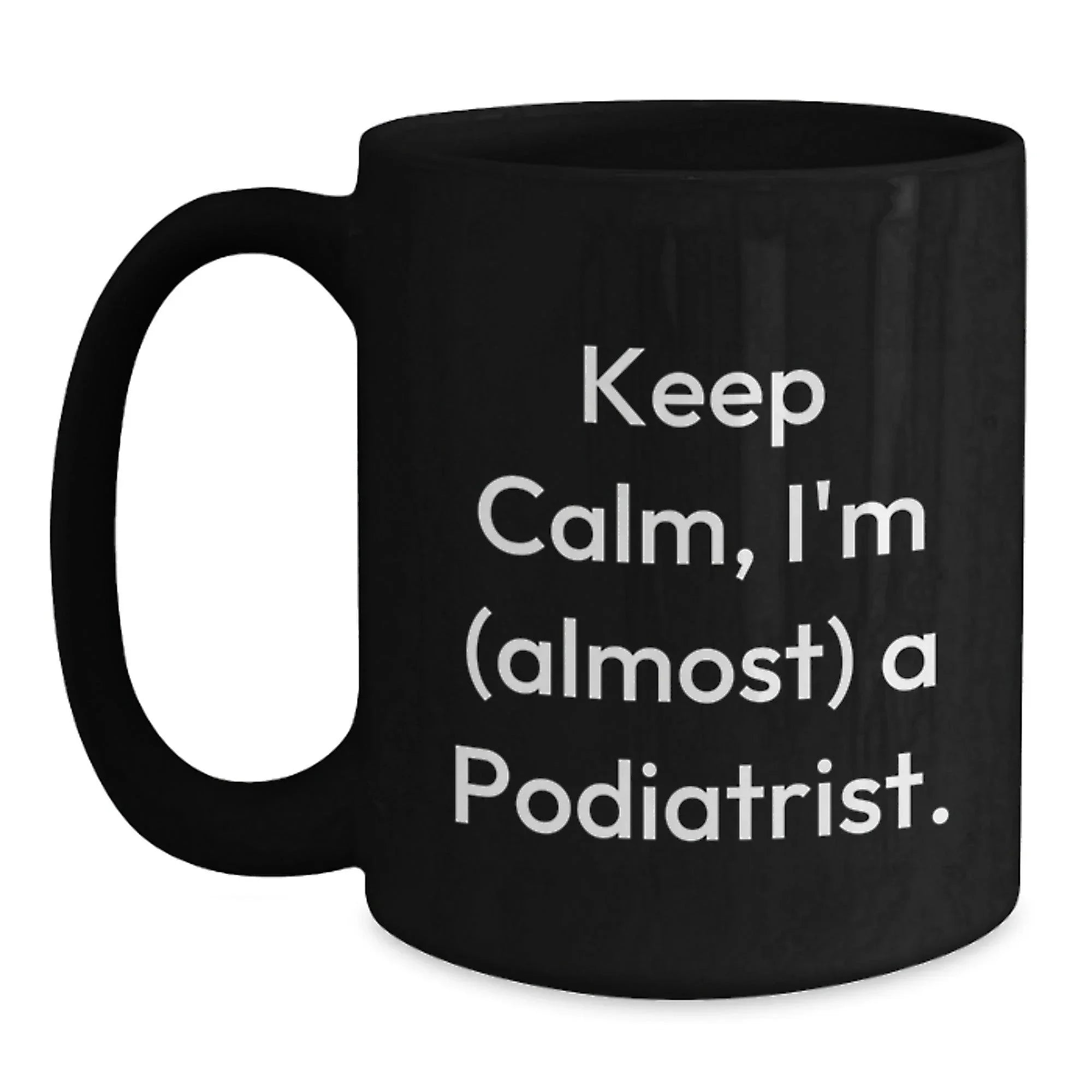 Funny Podiatrist Gifts from Friends, Unique Black Coffee Mug for Christmas Unique Gifts, 'Keep Calm, I'm (almost) A Podiatrist.'