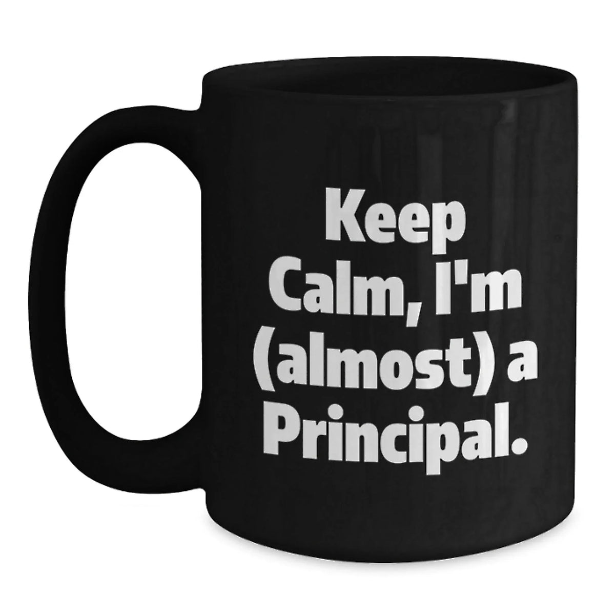 Funny Principal Gifts from Men to Men, Unique Christmas Unique Gifts for Principal, I'm Almost a Principal Black Coffee Mug