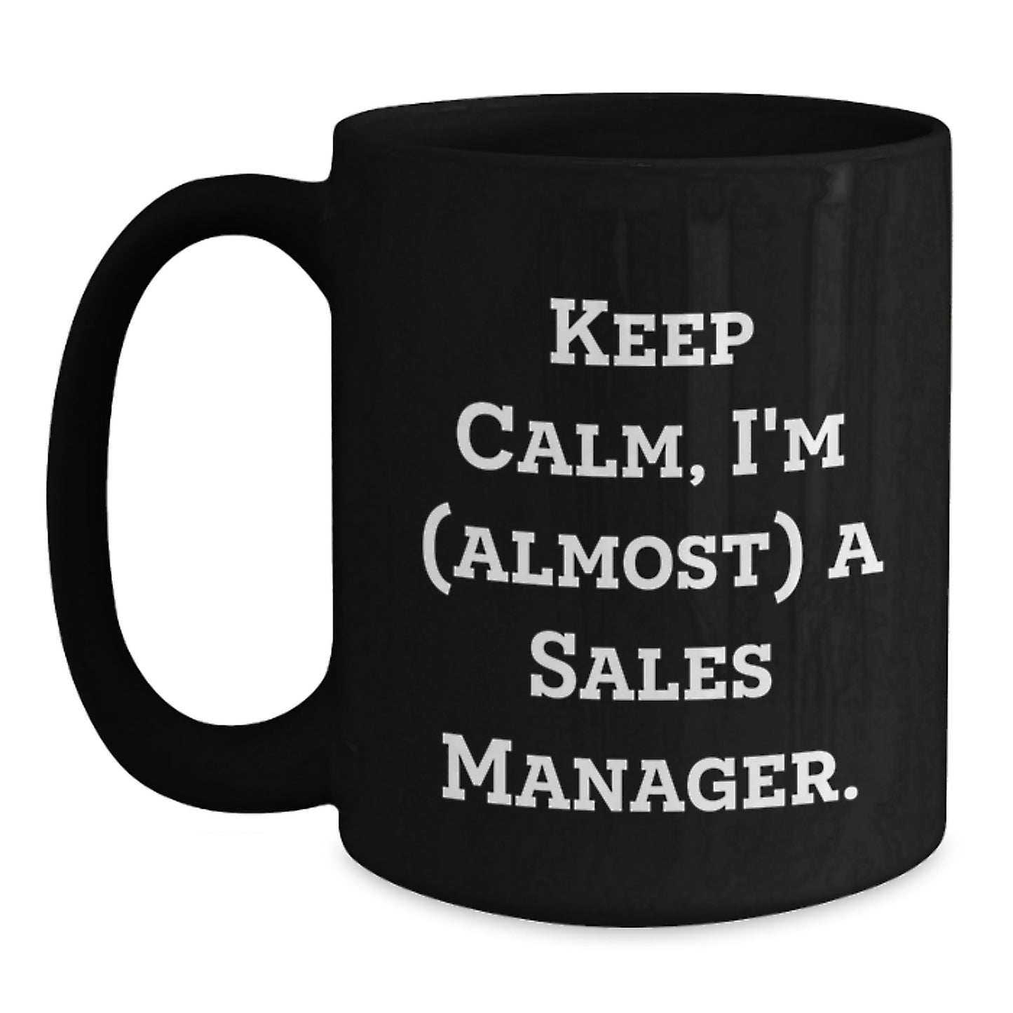 Funny Sales Manager Gifts from Friends - Keep Calm I'm (almost) A Sales Manager. Black Ceramic Coffee Mug for Birthday - Main