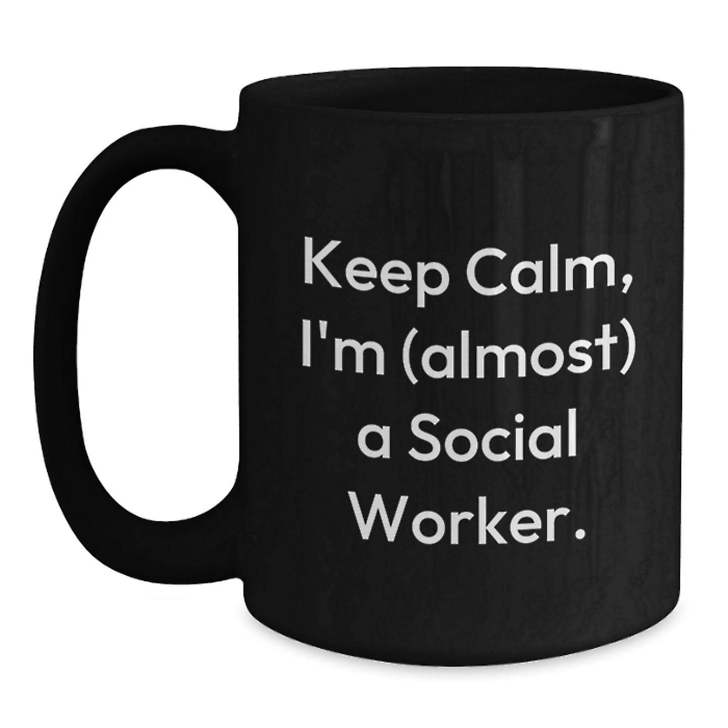 Funny Social Worker Gifts - Keep Calm, I'm (almost) A Social Worker. Black Coffee Mug for Birthday, Gifts from Friends, Gifts for Social Worker - Main