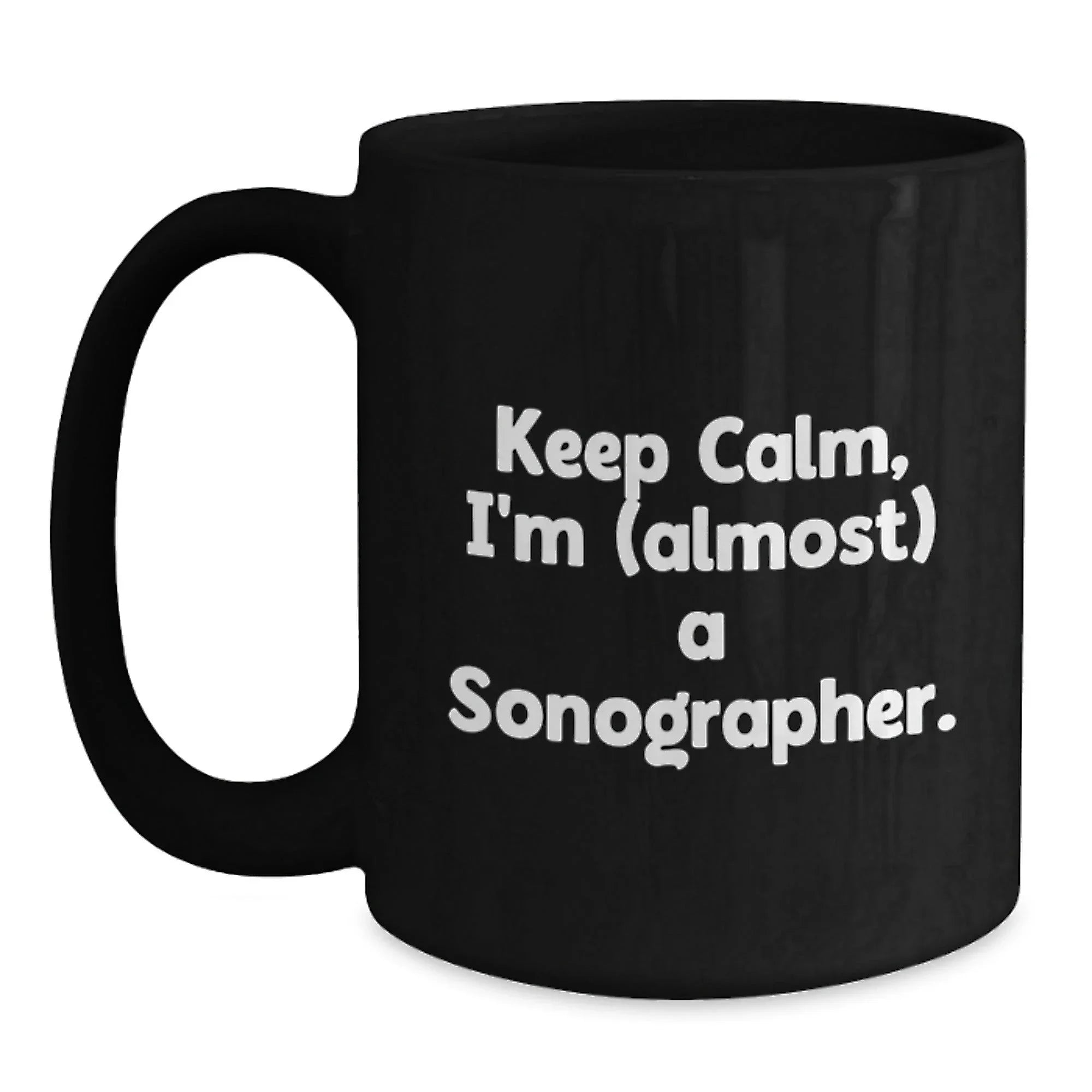 Funny Sonographer Gifts, 'Keep Calm, I'm (almost) A Sonographer.' Black Coffee Mug for Birthday, Gifts from Friends to Sonographer