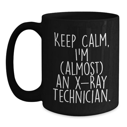 Funny X-Ray Technician Gifts from Friends and Family - Keep Calm, I'm (almost) An X-ray Technician Black Coffee Mug for Christmas Unique Gifts - Main