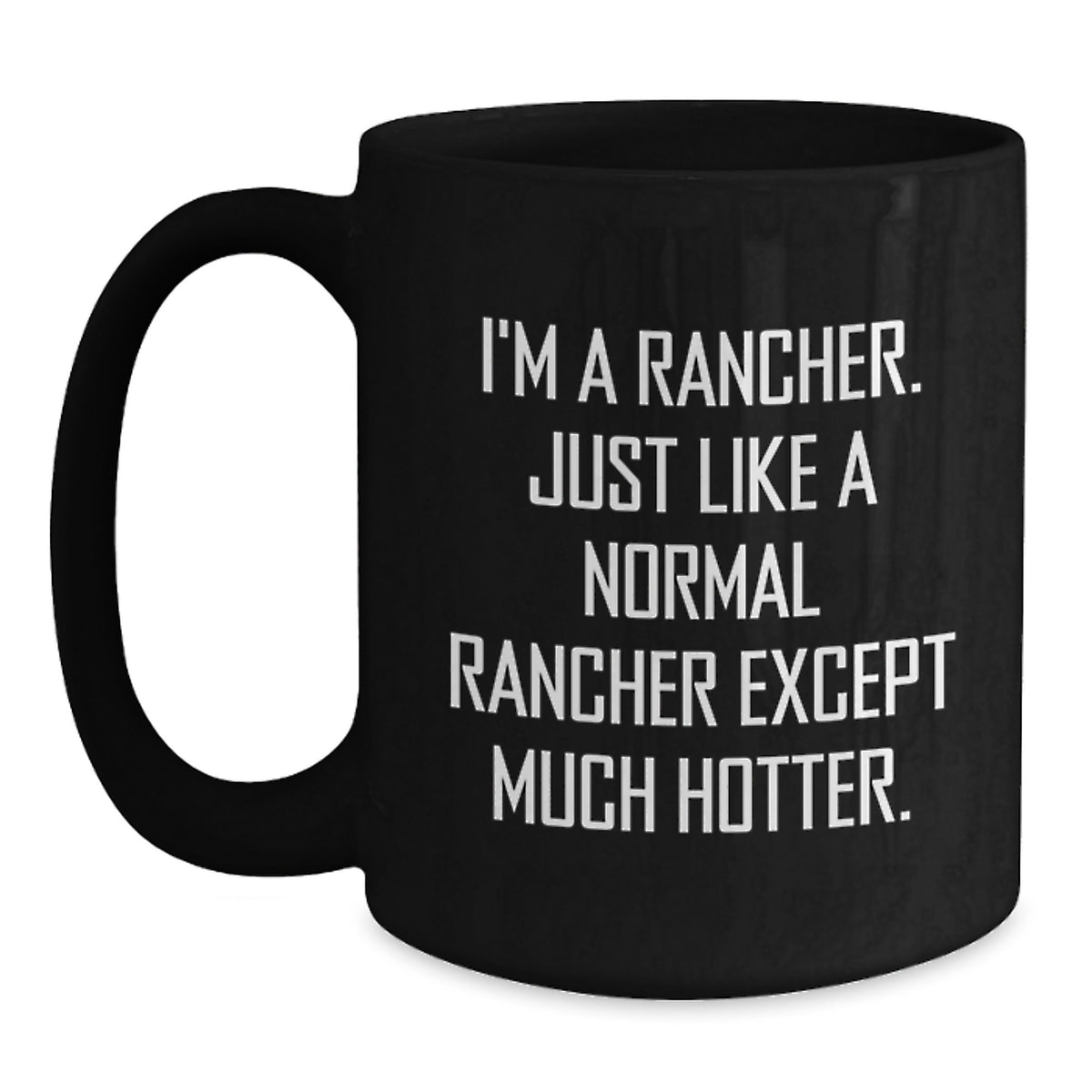 Rancher Gift for Him - Witty Coffee Mug Keepsake - A Humorous Present - Main