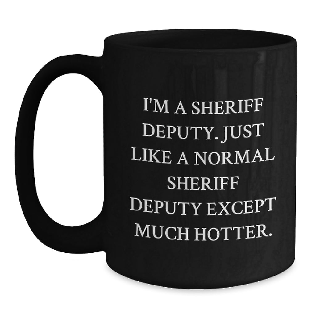 Witty Sheriff Deputy Gift - Novelty Coffee Mug for Friends - Main