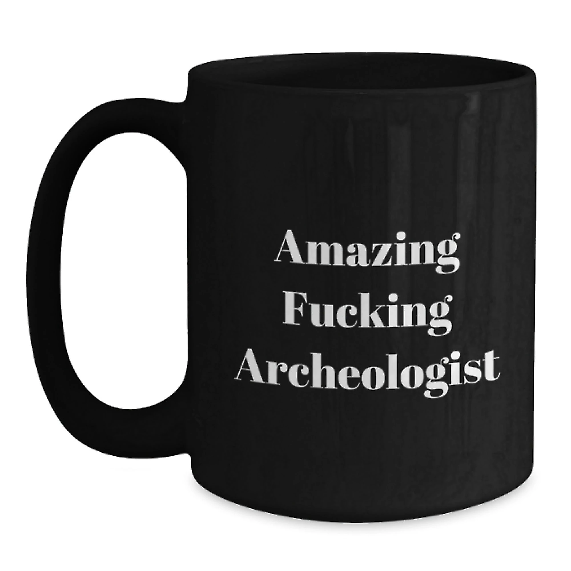 Funny Archeologist Gifts from Men - Gifts for the Amazing Archeologist, Black Coffee Mug, Christmas Unique Presents
