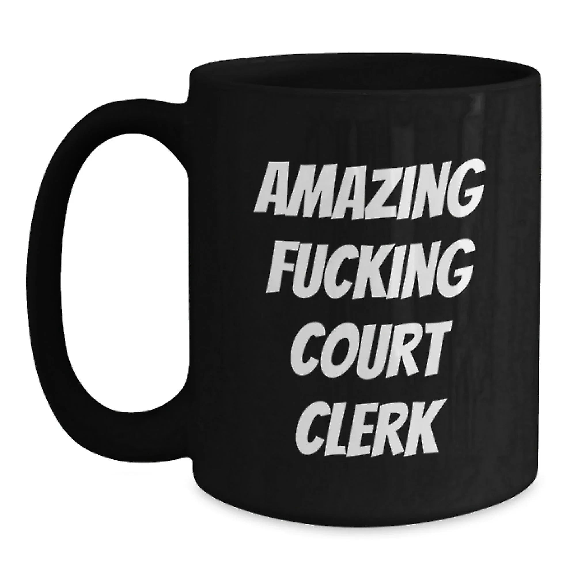 Funny Court Clerk Gifts from Men, Women, and Friends - 'Amazing F--king Court Clerk' Quote on Black Coffee Mug for Graduation Unique Gifts