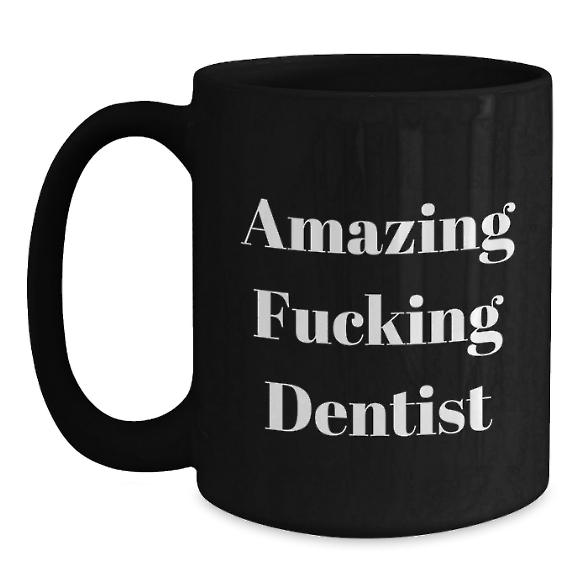 Funny Dentist Gifts for Birthday: 'Amazing F--king Dentist' Quote on Black Coffee Mug, Gifts from Friends to Dentist - Main