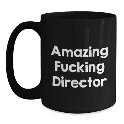Funny Director Gifts from Friends - 'Amazing F--king Director' Quote on Black Coffee Mug for Graduation - Main