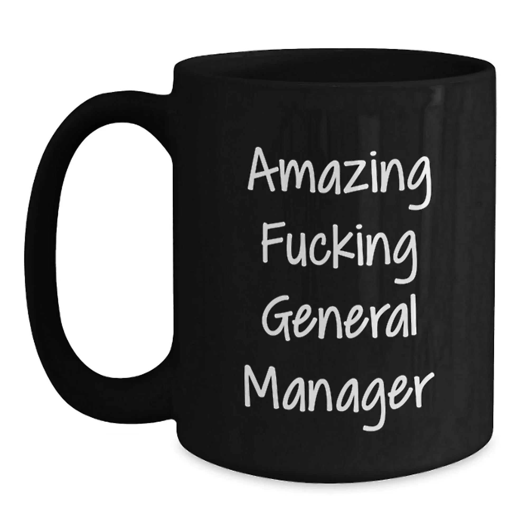 Funny General Manager Gifts for Men from Friends This Christmas - Amazing 'F--king General Manager' Black Coffee Mug