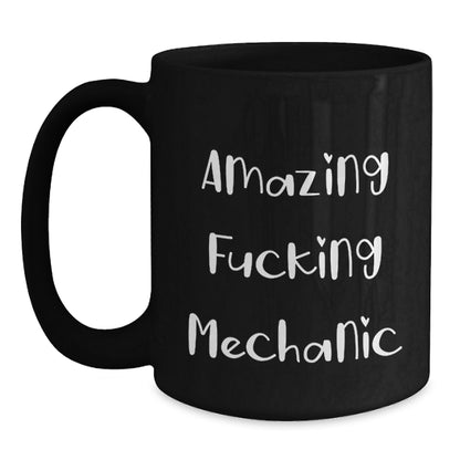 Funny Mechanic Gifts - Amazing F--king Mechanic Black Coffee Mug, Unique Christmas Memorable Presents for Mechanic Friends and Family - Main