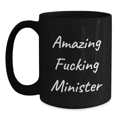 Funny Minister Gifts - 'Amazing F--king Minister' Black Coffee Mug for Graduation, Unique Gifts from Friends to Minister, 11oz or 15oz, Microwave and Dishwasher Safe - Main
