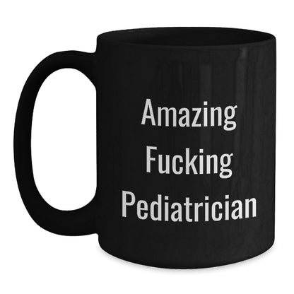 Funny Pediatrician Gifts from Friends for Birthday Unique Mugs with 'Amazing F--king Pediatrician' Quote Black Coffee Mug - Main