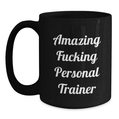 Funny Personal Trainer Gifts from Friends for Birthday - Black Coffee Mug with Amazing Quote - Main