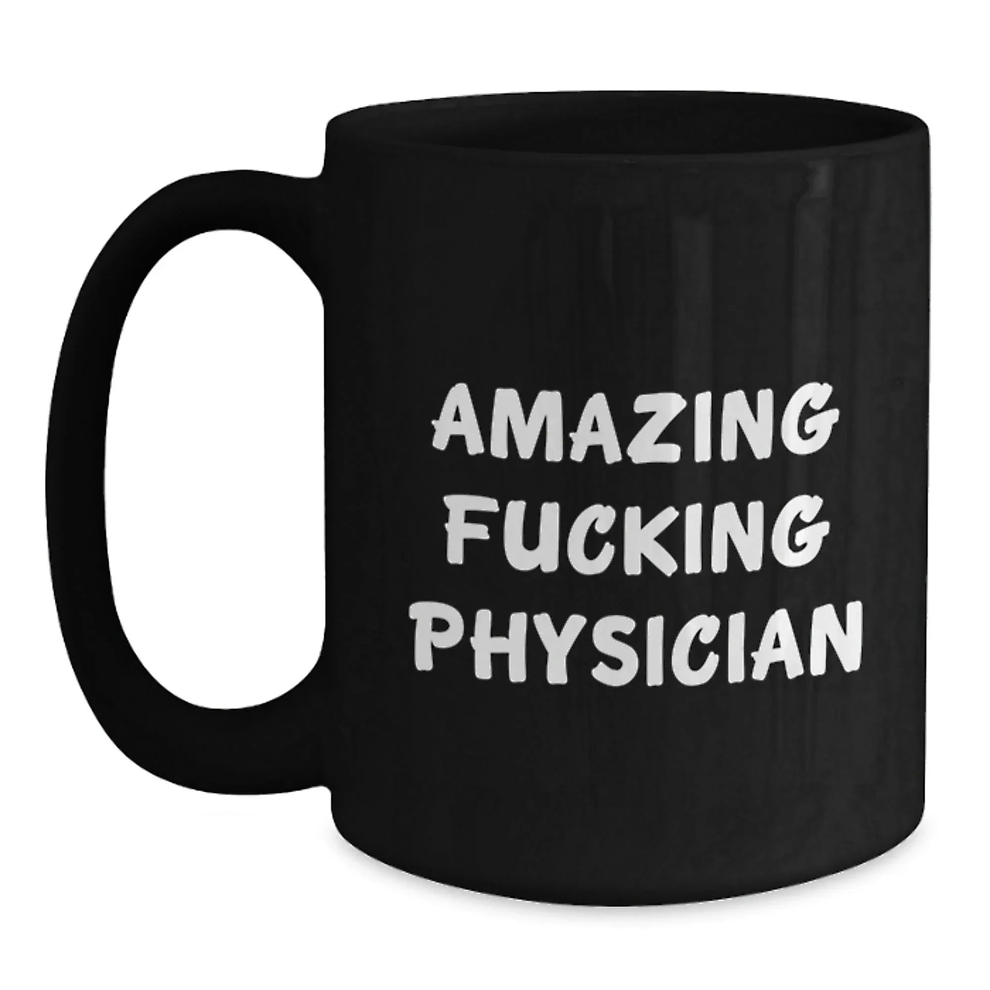 Funny Physician Gifts for Him or Her, Amazing Quote on Black Coffee Mug, Birthday Unique Gifts from Friends or Family