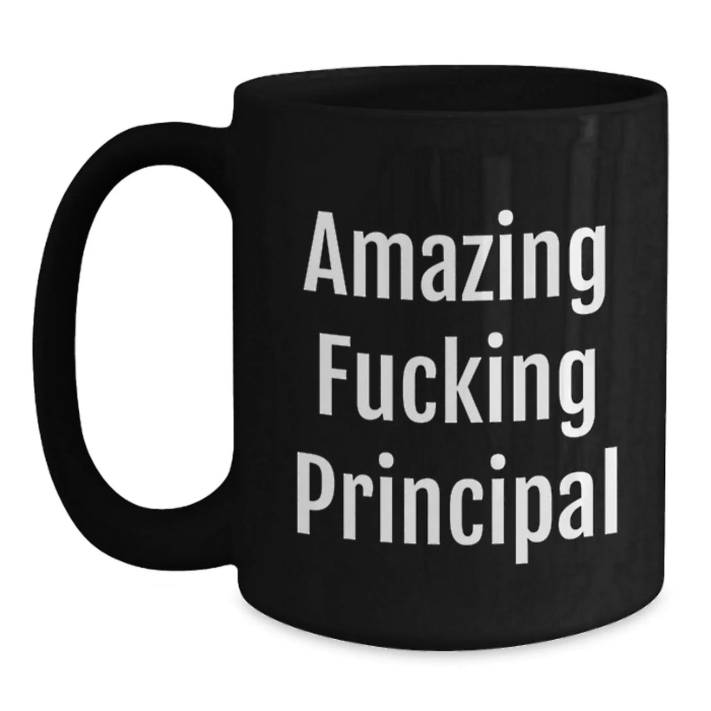 Funny Principal Gifts, Black Coffee Mug, 'Amazing F--king Principal' Quote, Perfect for Principal Enthusiasts, Christmas Unique Gifts from Friends to Principal, Principal Coffee Lover Mug