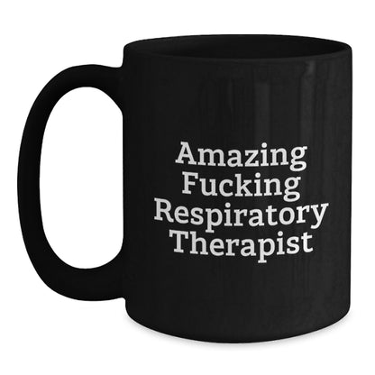 Funny Respiratory Therapist Gifts Black Coffee Mug for Birthday, Gifts from Friends, Gifts for Respiratory Therapist, 'Amazing F--king Respiratory Therapist' - Main