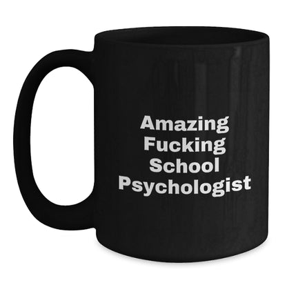 Funny School Psychologist Gifts from Men, Women to Friends, Coworkers, Family - School Psychologist 'Amazing F--king' Black Coffee Mug, Unique Christmas Unique Gifts - Main