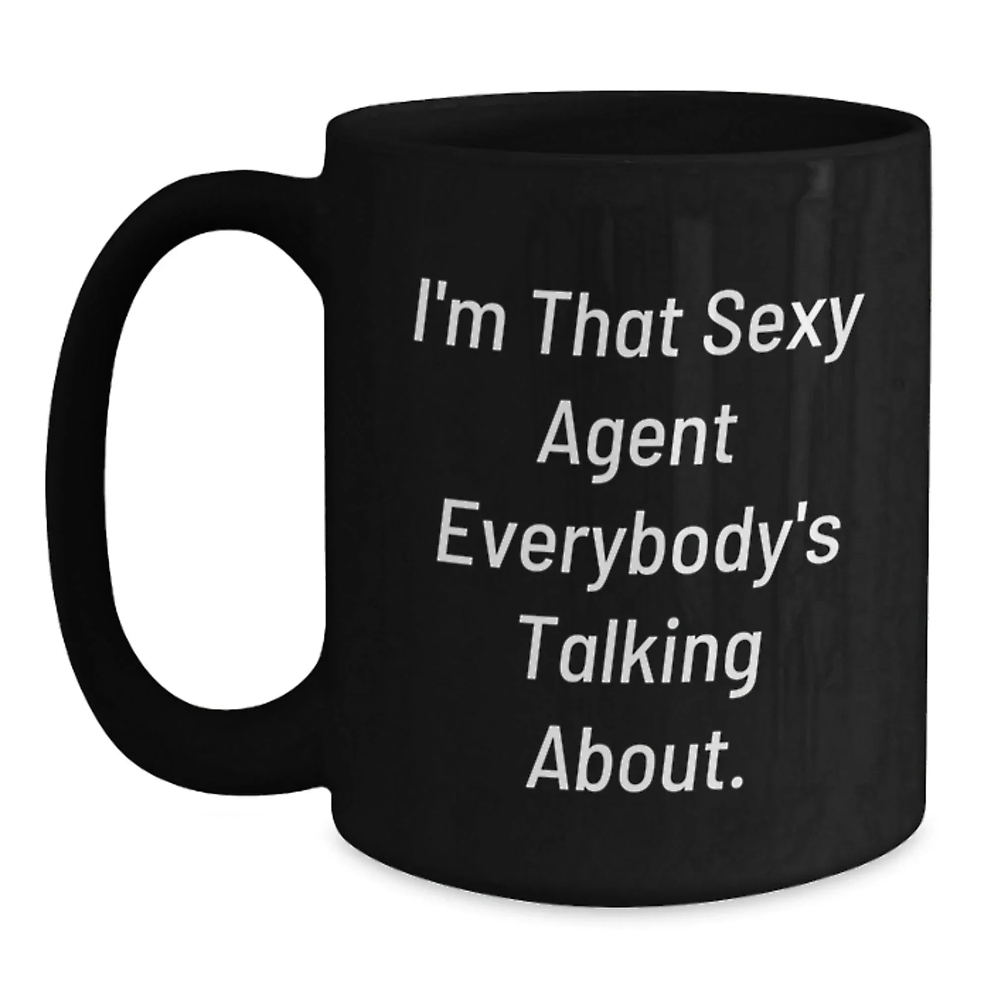 Funny Agent Gifts from Friends, Men, Women Christmas Unique Agent Mugs, I'm That Sexy Agent Everybody's Talking About Black Coffee Mug