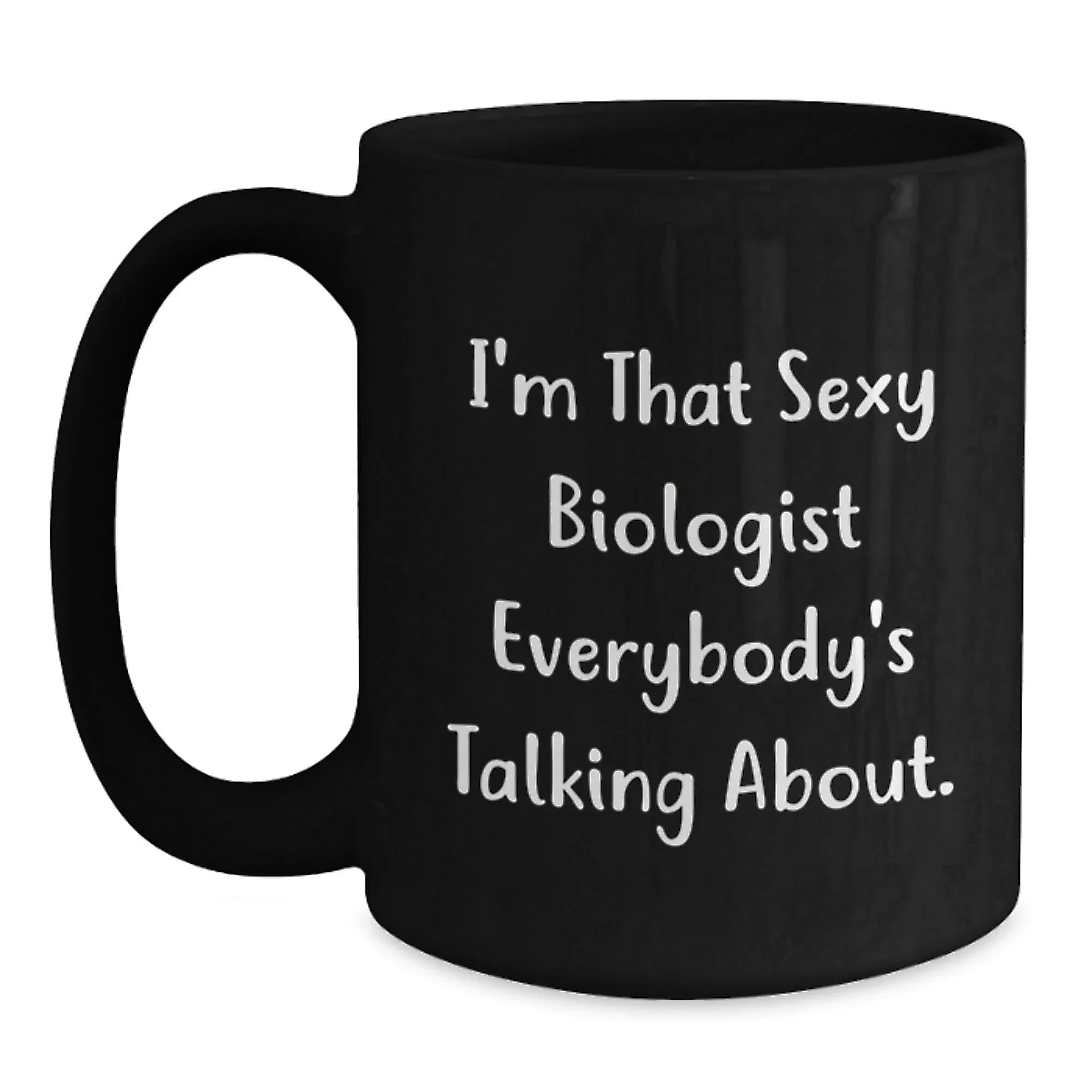 Funny Gifts from Men for Biologists - I'm That Sexy Biologist Mug, Black Coffee Mug for Christmas Unique Gifts