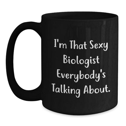 Funny Gifts from Men for Biologists - I'm That Sexy Biologist Mug, Black Coffee Mug for Christmas Unique Gifts - Main