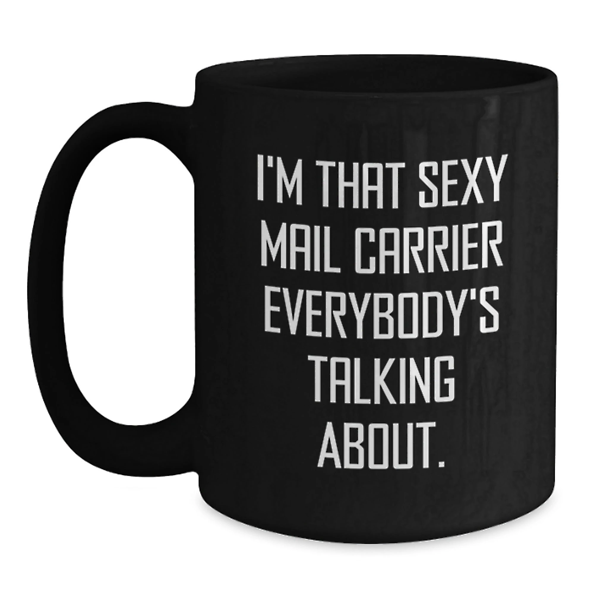 Sexy Mail Carrier Gifts for Men - Christmas Unique Mail Carrier Mugs, Funny Quote 'I'm That Sexy Mail Carrier Everybody's Talking About.' from Friends and Family